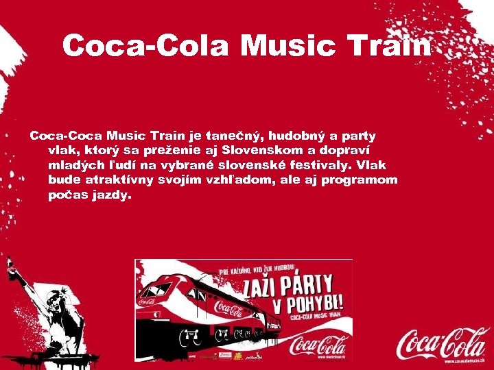 Coca-Cola Music Train Coca-Coca Music Train je tanečný, hudobný a party vlak, ktorý sa