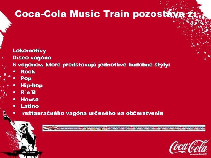 Coca-Cola Music Train pozostáva z: Lokomotívy Disco vagóna 6 vagónov, ktoré predstavujú jednotlivé hudobné