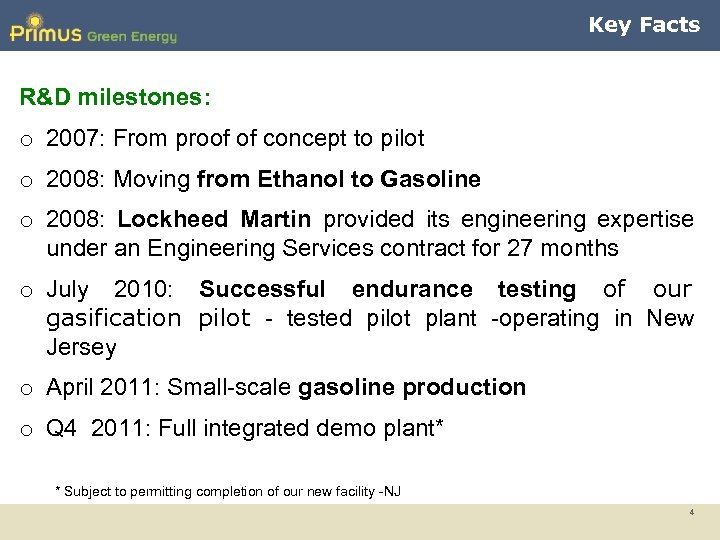 Key Facts R&D milestones: o 2007: From proof of concept to pilot o 2008: