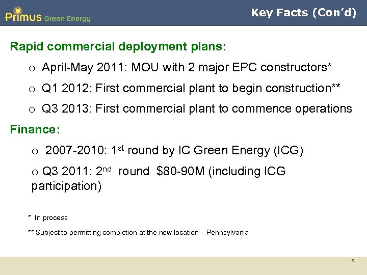 Key Facts (Con’d) Rapid commercial deployment plans: o April-May 2011: MOU with 2 major