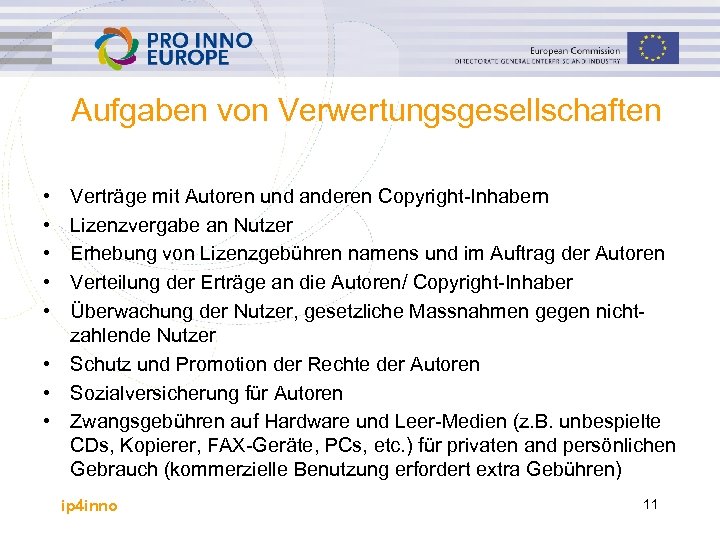Aufgaben von Verwertungsgesellschaften • • • Verträge mit Autoren und anderen Copyright-Inhabern Lizenzvergabe an