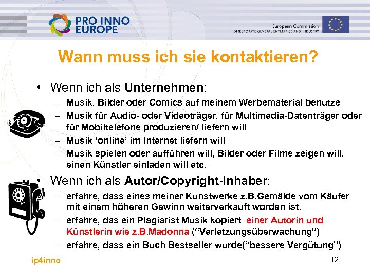 Wann muss ich sie kontaktieren? • Wenn ich als Unternehmen: – Musik, Bilder oder