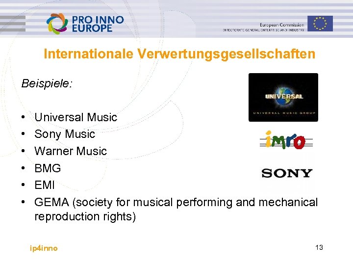 Internationale Verwertungsgesellschaften Beispiele: • • • Universal Music Sony Music Warner Music BMG EMI