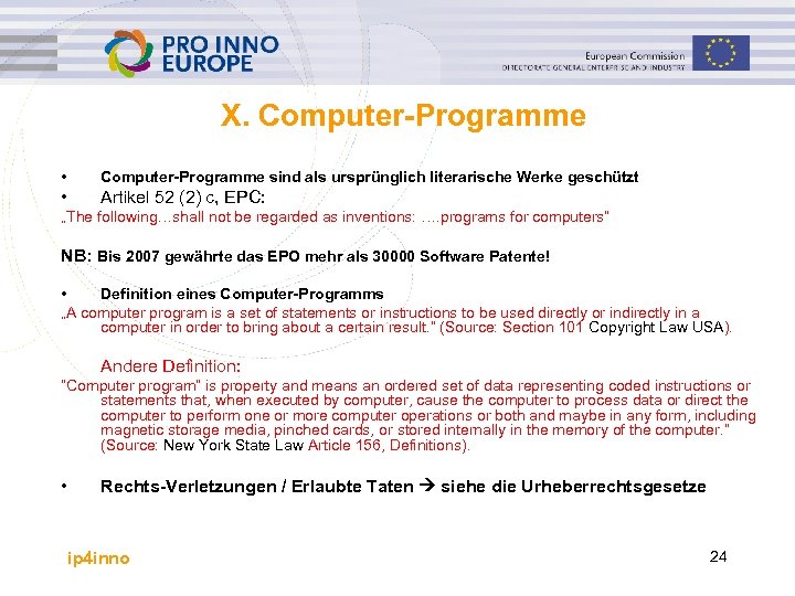 X. Computer-Programme • Computer-Programme sind als ursprünglich literarische Werke geschützt • Artikel 52 (2)