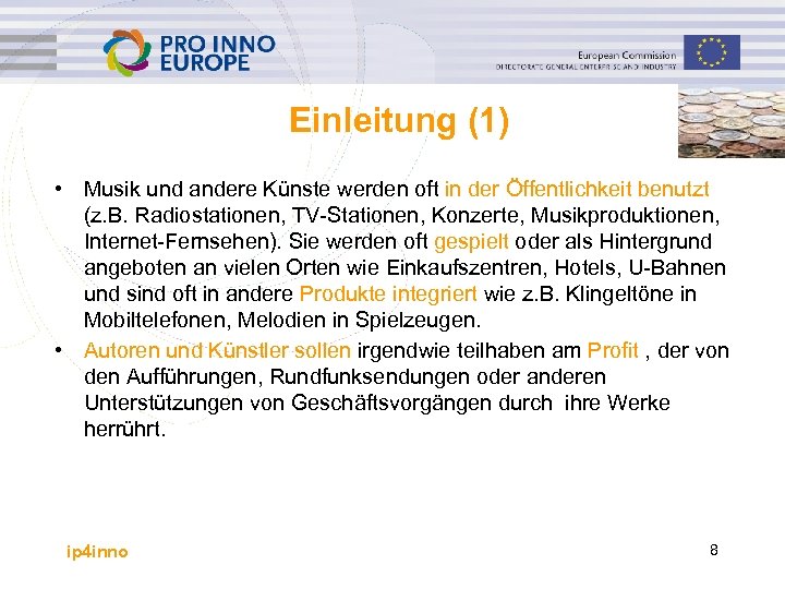 Einleitung (1) • Musik und andere Künste werden oft in der Öffentlichkeit benutzt (z.