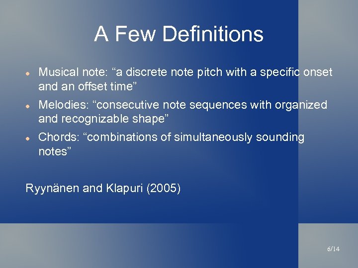 A Few Definitions Musical note: “a discrete note pitch with a specific onset and