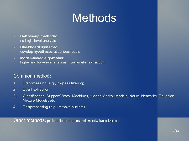 Methods Bottom–up methods: no high–level analysis Blackboard systems: develop hypotheses at various levels Model–based