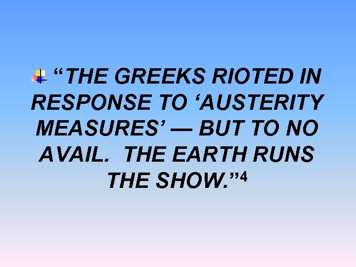 “THE GREEKS RIOTED IN RESPONSE TO ‘AUSTERITY MEASURES’ — BUT TO NO AVAIL. THE