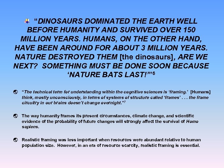 “DINOSAURS DOMINATED THE EARTH WELL BEFORE HUMANITY AND SURVIVED OVER 150 MILLION YEARS. HUMANS,