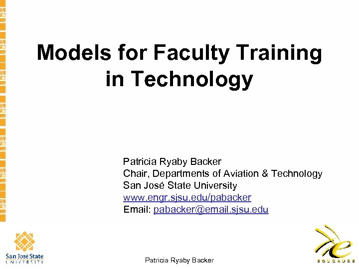 Models for Faculty Training in Technology Patricia Ryaby Backer Chair, Departments of Aviation &