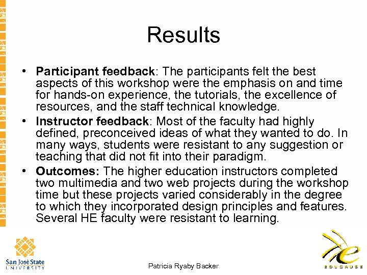 Results • Participant feedback: The participants felt the best aspects of this workshop were