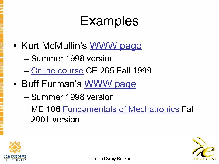 Examples • Kurt Mc. Mullin's WWW page – Summer 1998 version – Online course