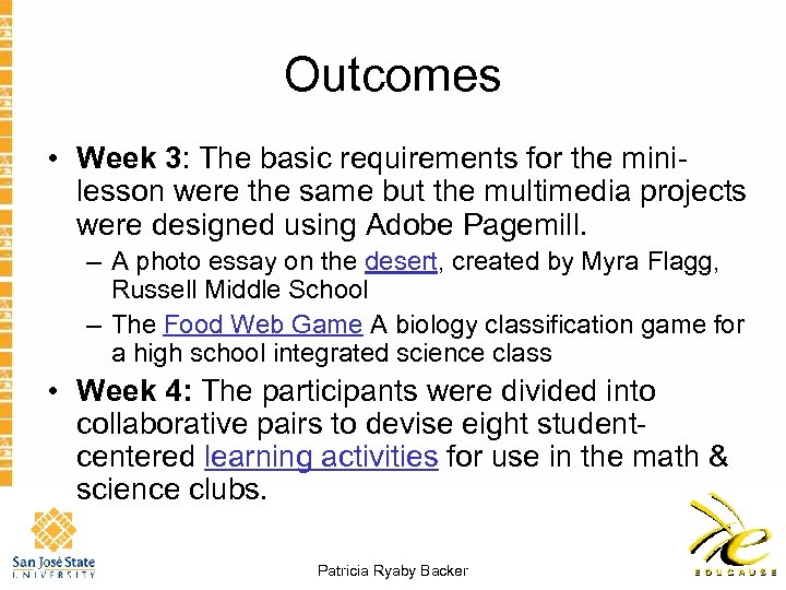 Outcomes • Week 3: The basic requirements for the minilesson were the same but