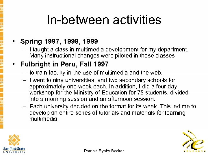 In-between activities • Spring 1997, 1998, 1999 – I taught a class in multimedia