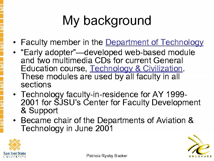 My background • Faculty member in the Department of Technology • “Early adopter”—developed web-based