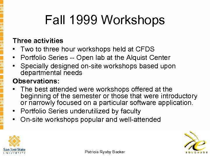 Fall 1999 Workshops Three activities • Two to three hour workshops held at CFDS