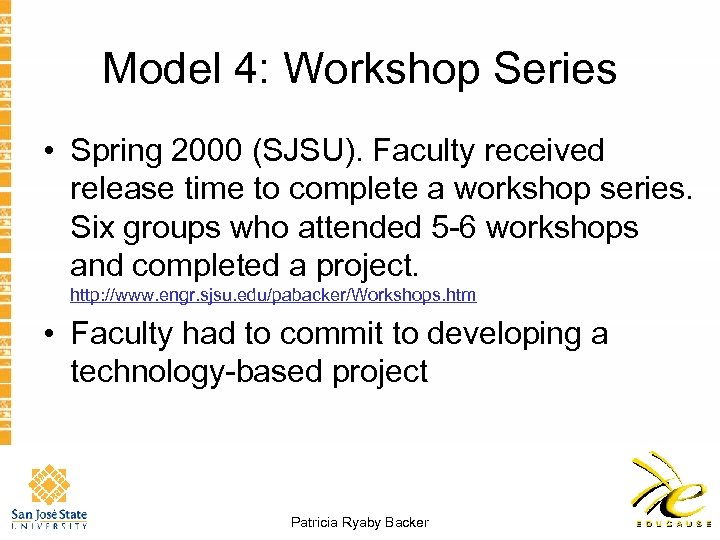 Model 4: Workshop Series • Spring 2000 (SJSU). Faculty received release time to complete