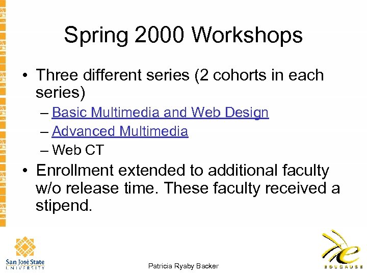 Spring 2000 Workshops • Three different series (2 cohorts in each series) – Basic