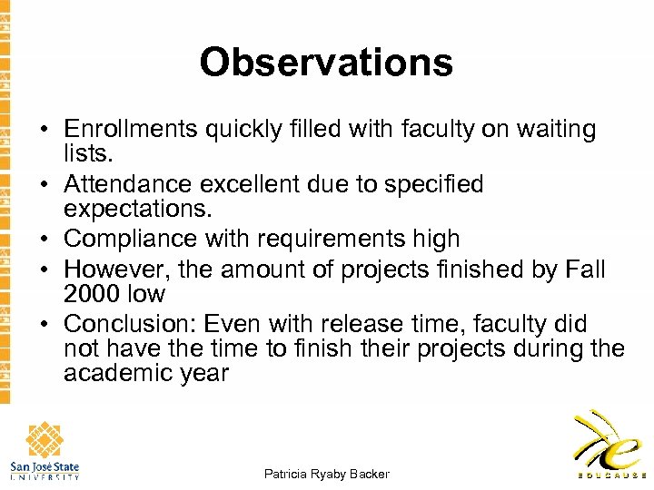 Observations • Enrollments quickly filled with faculty on waiting lists. • Attendance excellent due