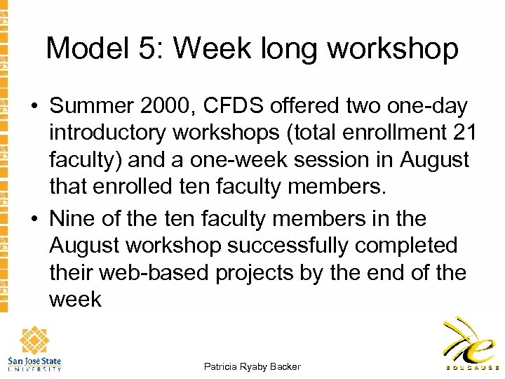 Model 5: Week long workshop • Summer 2000, CFDS offered two one-day introductory workshops