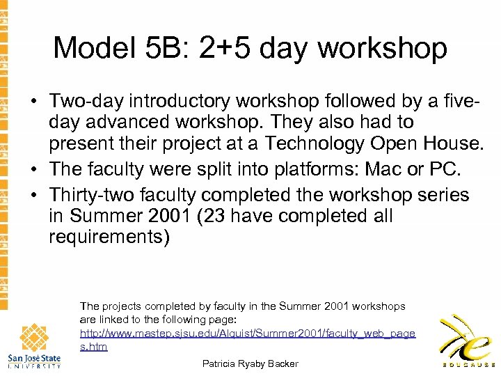 Model 5 B: 2+5 day workshop • Two-day introductory workshop followed by a fiveday