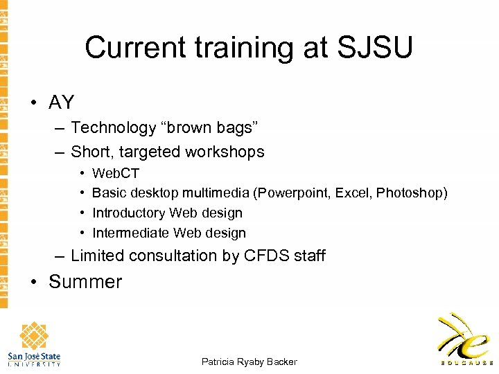 Current training at SJSU • AY – Technology “brown bags” – Short, targeted workshops