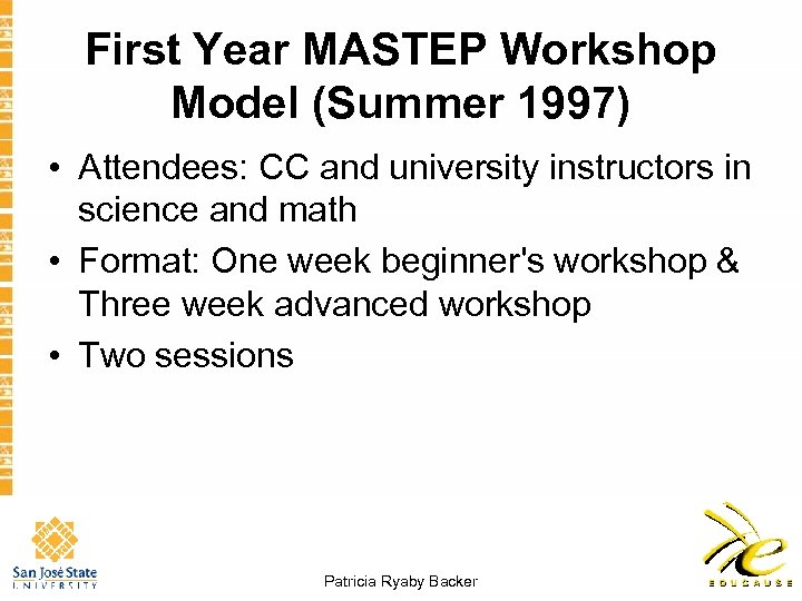 First Year MASTEP Workshop Model (Summer 1997) • Attendees: CC and university instructors in