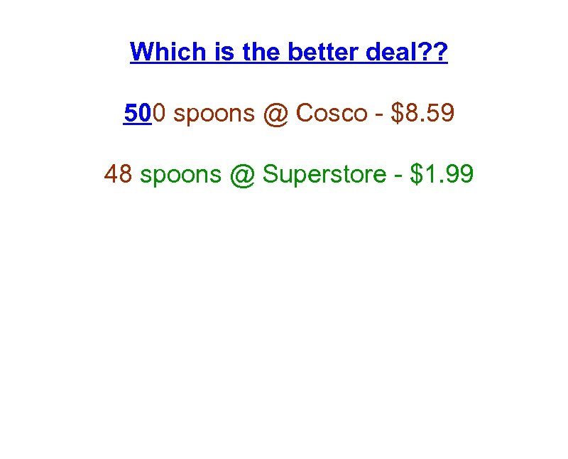 Which is the better deal? ? 500 spoons @ Cosco - $8. 59 48