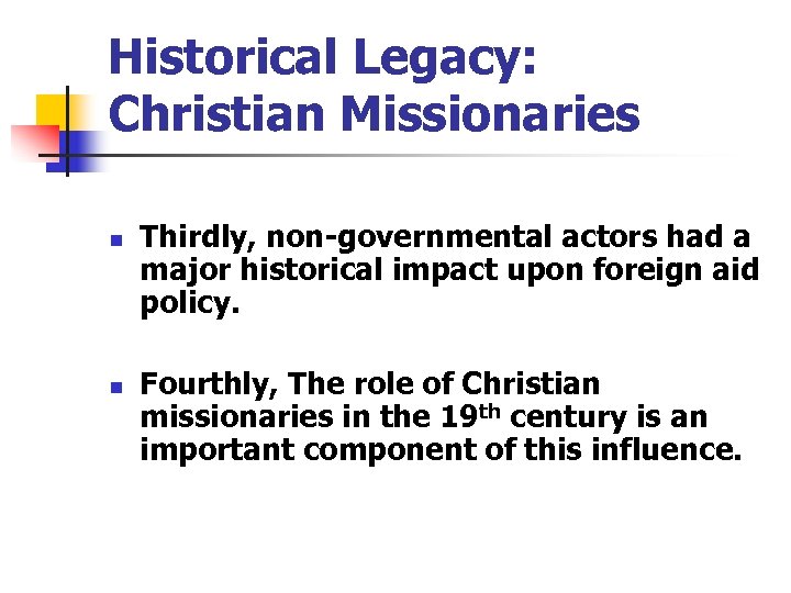 Historical Legacy: Christian Missionaries n n Thirdly, non-governmental actors had a major historical impact