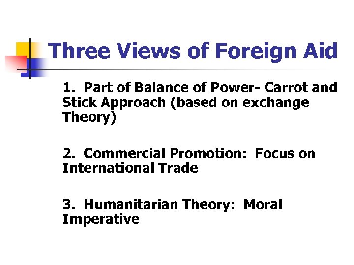 Three Views of Foreign Aid 1. Part of Balance of Power- Carrot and Stick