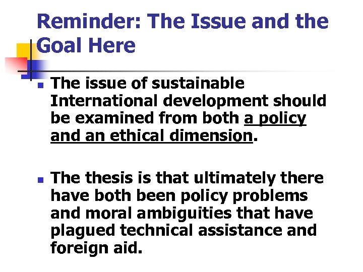 Reminder: The Issue and the Goal Here n n The issue of sustainable International