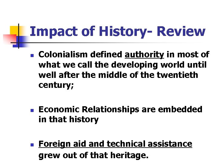 Impact of History- Review n n n Colonialism defined authority in most of what