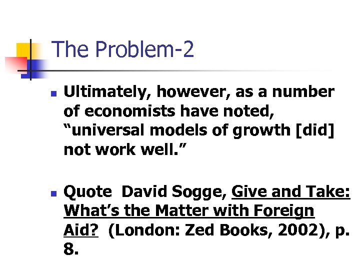 The Problem-2 n n Ultimately, however, as a number of economists have noted, “universal