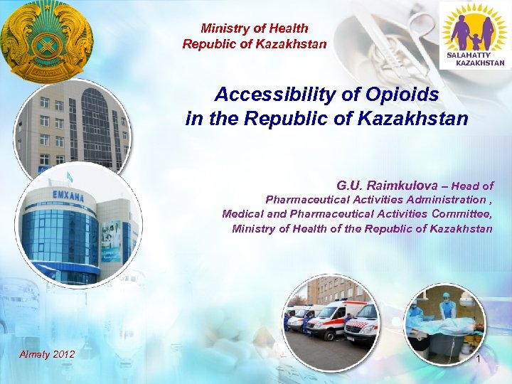 Ministry of Health Republic of Kazakhstan SALAMATTY KAZAKHSTAN Accessibility of Opioids in the Republic