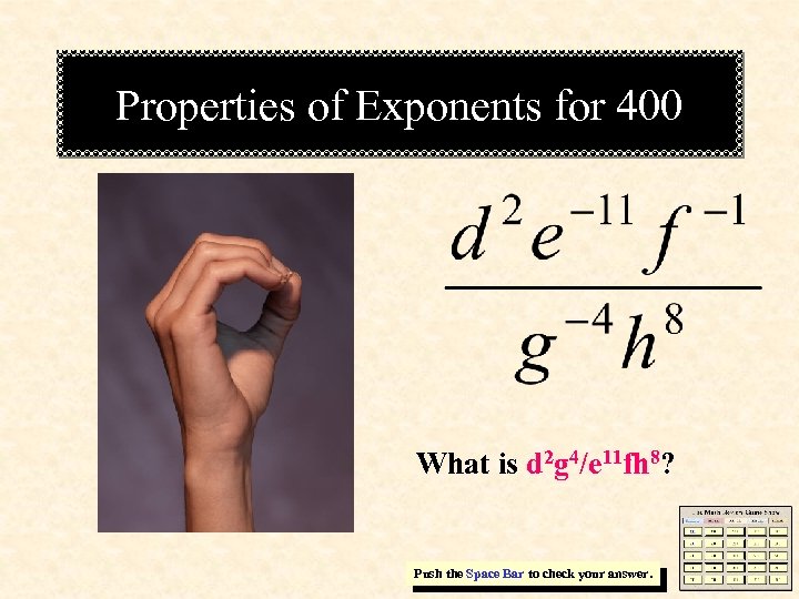 Properties of Exponents for 400 What is d 2 g 4/e 11 fh 8?