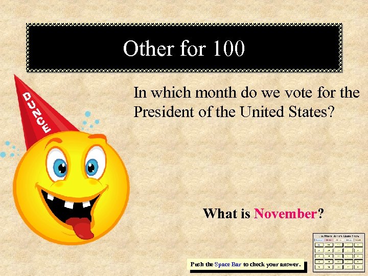 Other for 100 In which month do we vote for the President of the