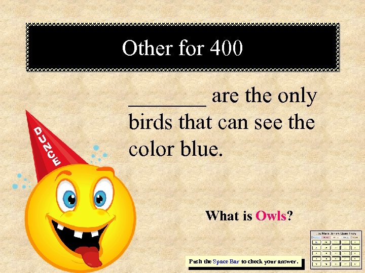 Other for 400 _______ are the only birds that can see the color blue.