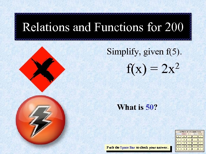 Relations and Functions for 200 Simplify, given f(5). f(x) = 2 x 2 What