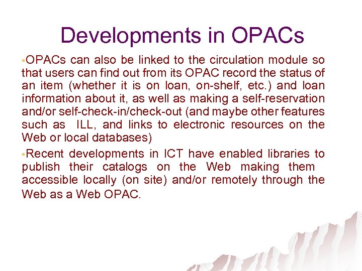 Developments in OPACs §OPACs can also be linked to the circulation module so that