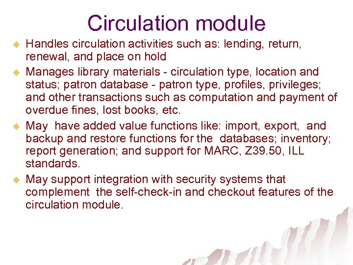 Circulation module u u Handles circulation activities such as: lending, return, renewal, and place