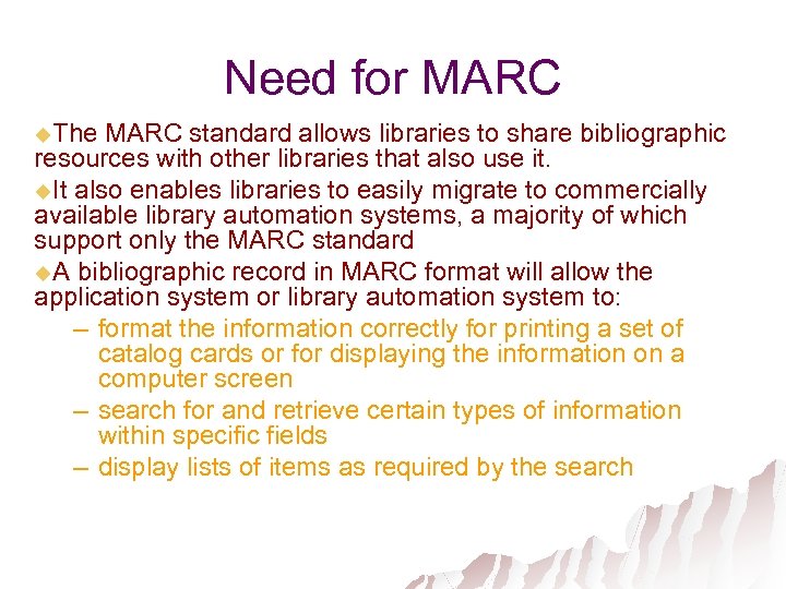 Need for MARC u. The MARC standard allows libraries to share bibliographic resources with