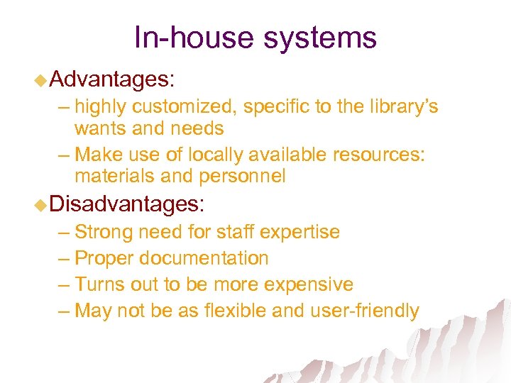 In-house systems u. Advantages: – highly customized, specific to the library’s wants and needs