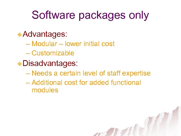 Software packages only u. Advantages: – Modular – lower initial cost – Customizable u.