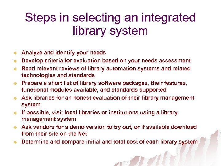 Steps in selecting an integrated library system u u u u Analyze and identify