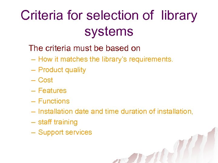Criteria for selection of library systems The criteria must be based on – –