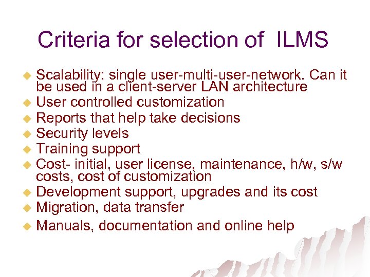 Criteria for selection of ILMS Scalability: single user-multi-user-network. Can it be used in a