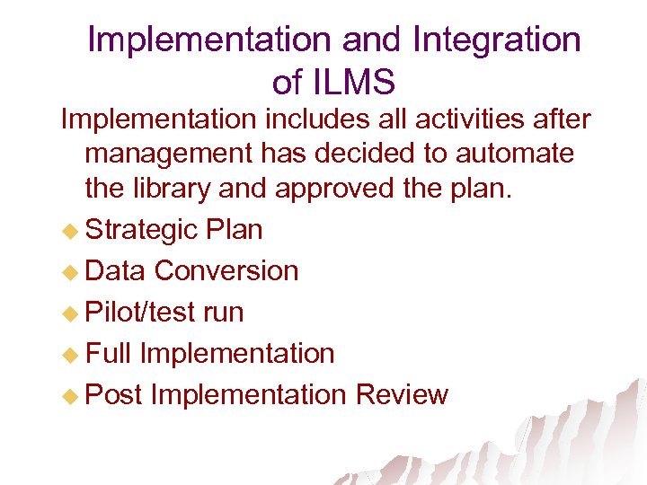 Implementation and Integration of ILMS Implementation includes all activities after management has decided to