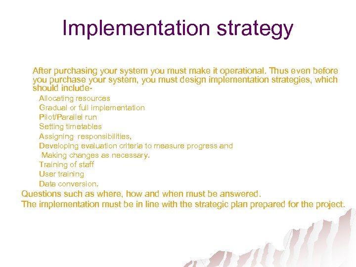 Implementation strategy After purchasing your system you must make it operational. Thus even before