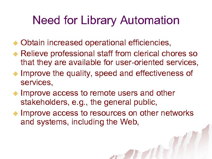 Need for Library Automation Obtain increased operational efficiencies, u Relieve professional staff from clerical