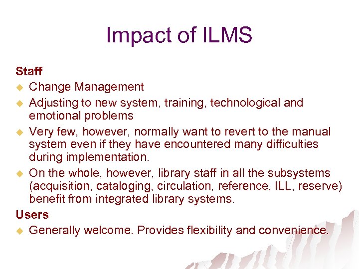 Impact of ILMS Staff u Change Management u Adjusting to new system, training, technological